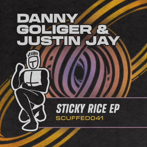 Danny Goliger, Justin Jay - Sticky Rice EP [SCUFFED041]